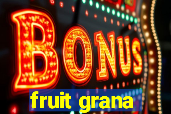 fruit grana